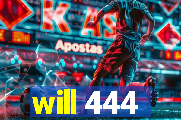 will 444